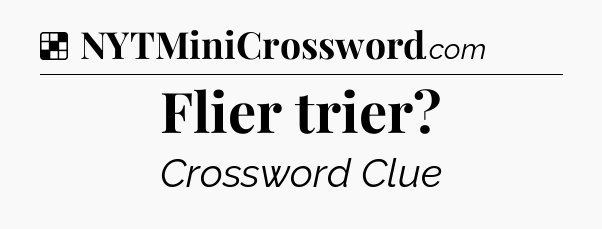 Solution: Flier trier - NYT Crossword