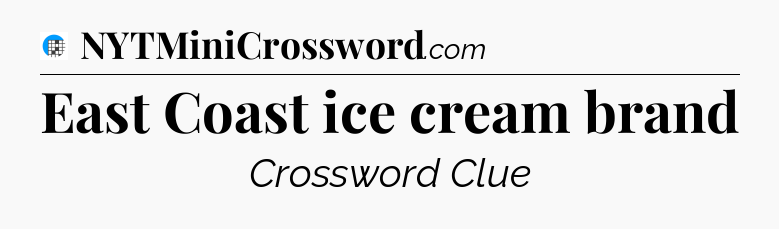 East Coast ice cream brand Crossword Clue