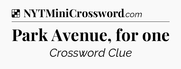 Solution: Park Avenue, for one - NYT Crossword