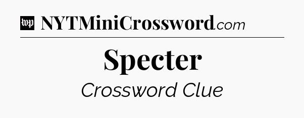 Specter Crossword Clue