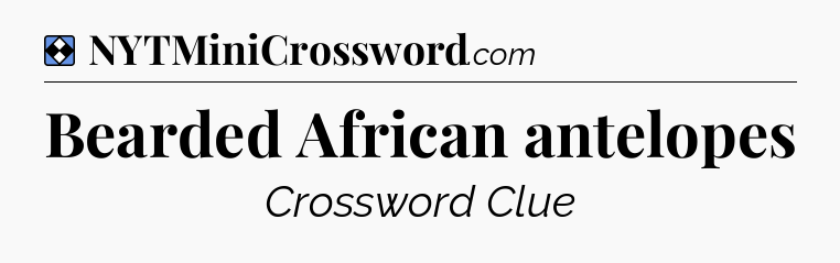 Solution: Bearded African antelopes - NYT Mini Crossword