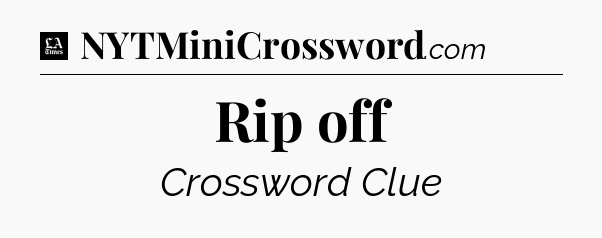 Rip off - LA Times Crossword
