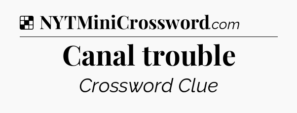 Solution: Canal trouble - NYT Crossword