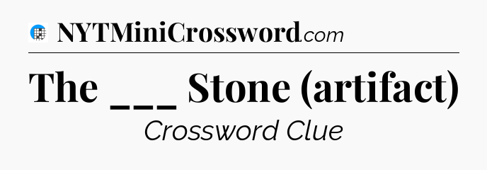 The ___ Stone (artifact) Crossword Clue