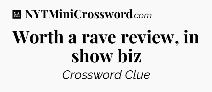 Worth a rave review, in show biz - LA Times Crossword