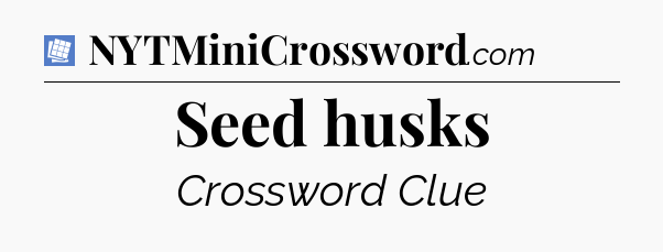 Seed husks Puzzle Page Crossword Clue