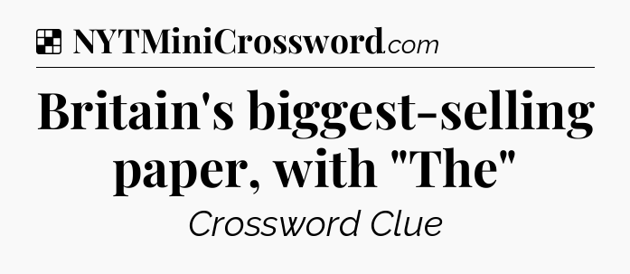 Solution: Britain's biggest-selling paper, with 