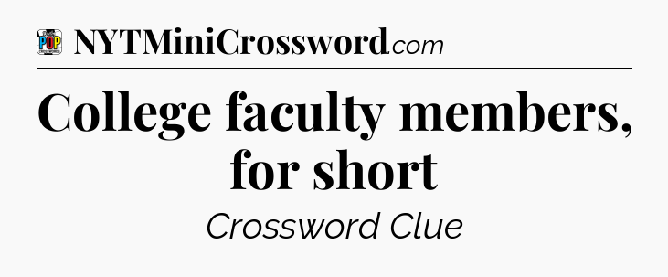 College faculty members, for short Crossword Clue