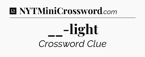 __-light - LA Times Crossword