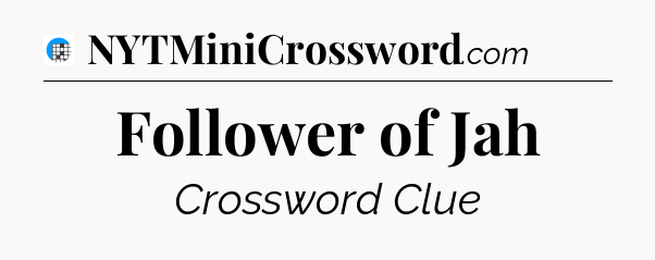 Follower of Jah Crossword Clue