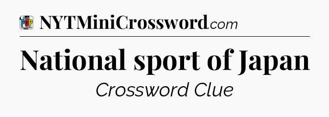 National sport of Japan Crossword Clue
