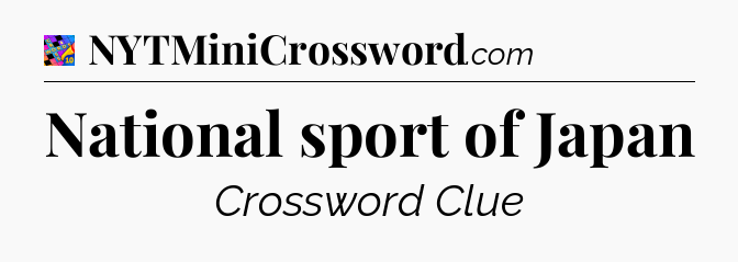 National sport of Japan Crossword Clue