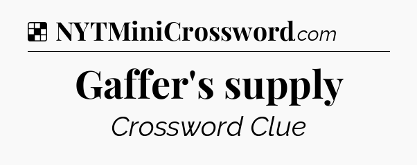Solution: Gaffer's supply - NYT Crossword