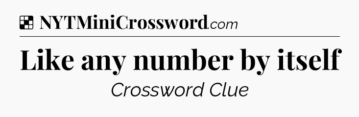 Solution: Like any number by itself - NYT Crossword