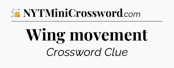 Wing movement - 7 Little Words