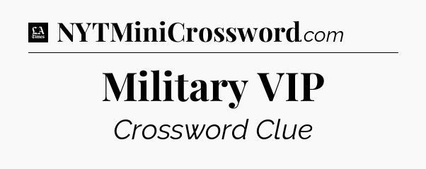 Military VIP - LA Times Crossword