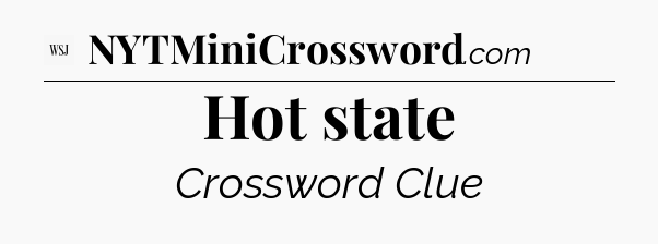 Hot state - WSJ Crossword