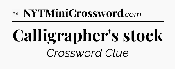 Calligrapher's stock - WSJ Crossword
