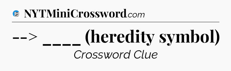--> ____ (heredity symbol) Crossword Clue