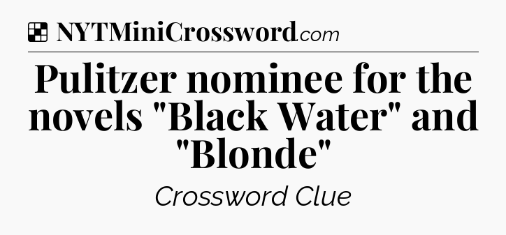 Solution: Pulitzer nominee for the novels 
