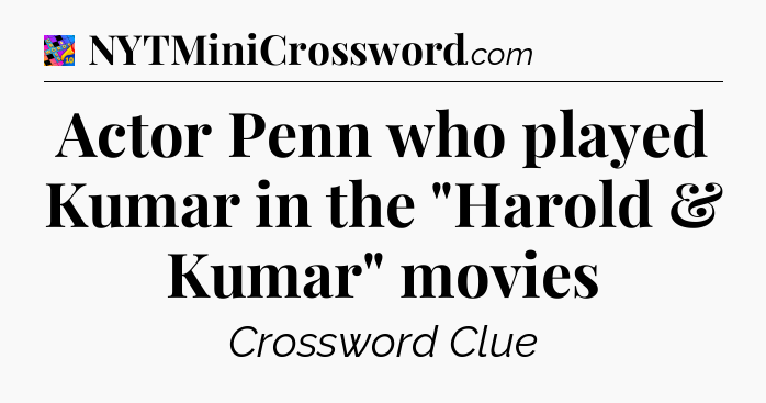 Actor Penn who played Kumar in the 