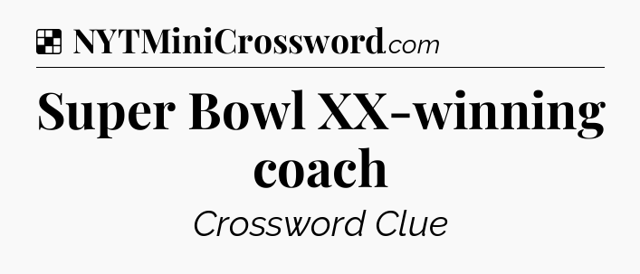 Solution: Super Bowl XX-winning coach - NYT Crossword