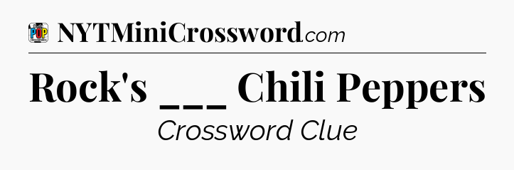 Rock's ___ Chili Peppers Crossword Clue