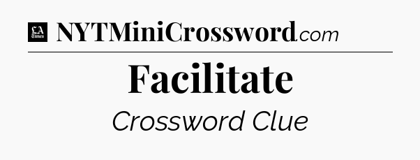 Facilitate - LA Times Crossword