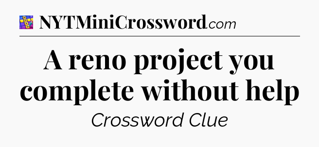 A reno project you complete without help Codycross