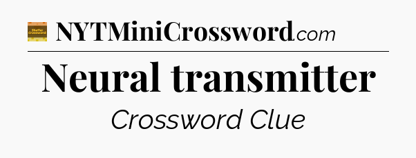 Neural transmitter - Eugene Sheffer Crossword