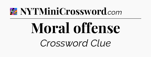 Moral offense Crossword Clue