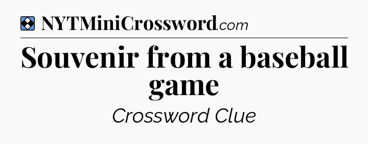 Solution: Souvenir from a baseball game - NYT Mini Crossword