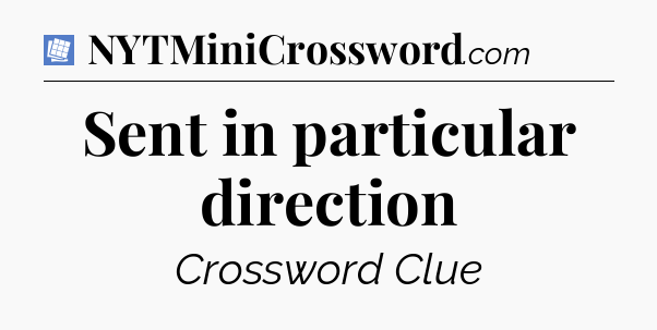Sent in particular direction Puzzle Page Crossword Clue
