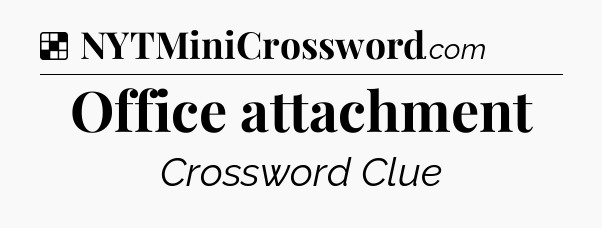 Solution: Office attachment - NYT Crossword
