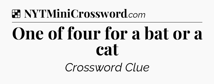 One of four for a bat or a cat NYT Crossword