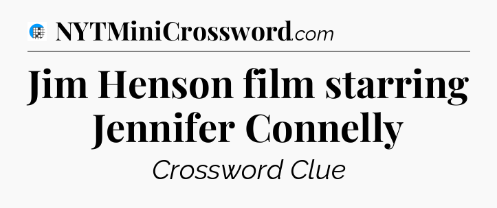 Jim Henson film starring Jennifer Connelly Crossword Clue