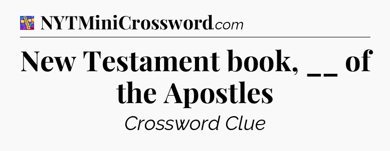 New Testament book, __ of the Apostles Codycross