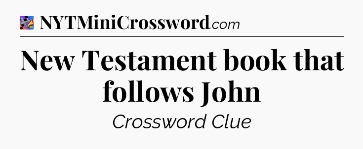 New Testament book that follows John Crossword Clue