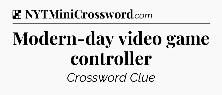 Solution: Modern-day video game controller - NYT Crossword