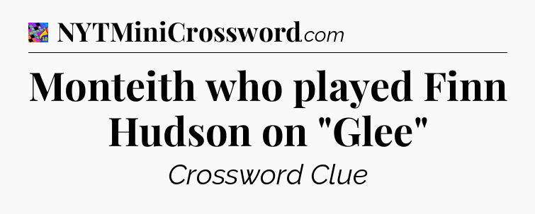 Monteith who played Finn Hudson on 