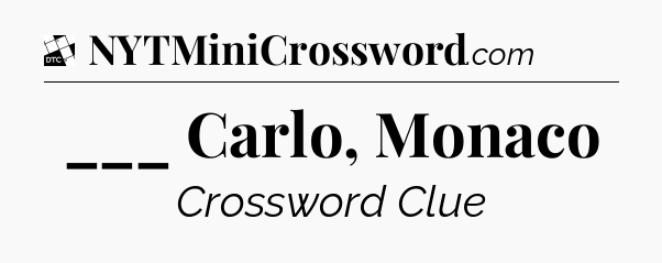 ___ Carlo, Monaco - Daily Themed Classic Crossword