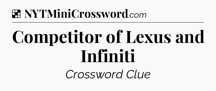 Solution: Competitor of Lexus and Infiniti - NYT Crossword