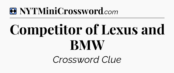 Solution: Competitor of Lexus and BMW - NYT Mini Crossword