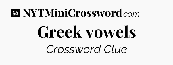 Greek vowels - LA Times Crossword
