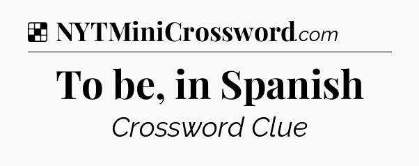 Solution: To be, in Spanish - NYT Crossword