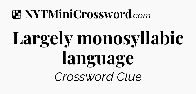 Solution: Largely monosyllabic language - NYT Crossword