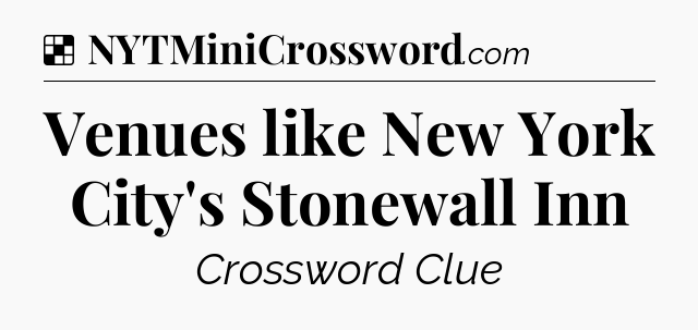 Venues like New York City's Stonewall Inn NYT Crossword