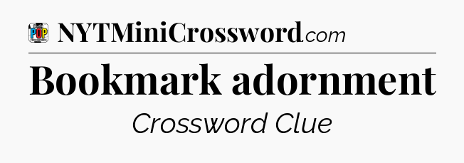 Bookmark adornment Crossword Clue