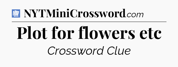 Plot for flowers etc Puzzle Page Crossword Clue