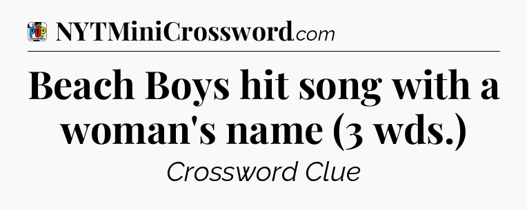 Beach Boys hit song with a woman's name (3 wds.) Crossword Clue
